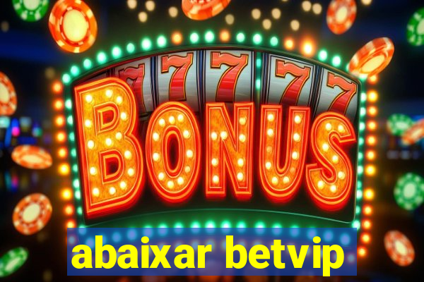 abaixar betvip
